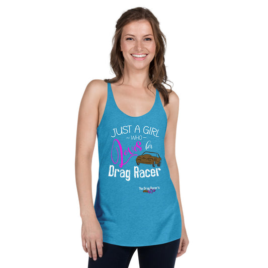 Just A Girl Who Loves Her Drag Racer | Women's Racerback Tank